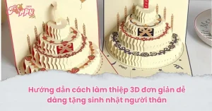 Hướng dẫn cách làm thiệp 3D đơn giản dễ dàng tặng sinh nhật người thân