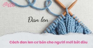 Cách đan len cơ bản cho người mới bắt đầu