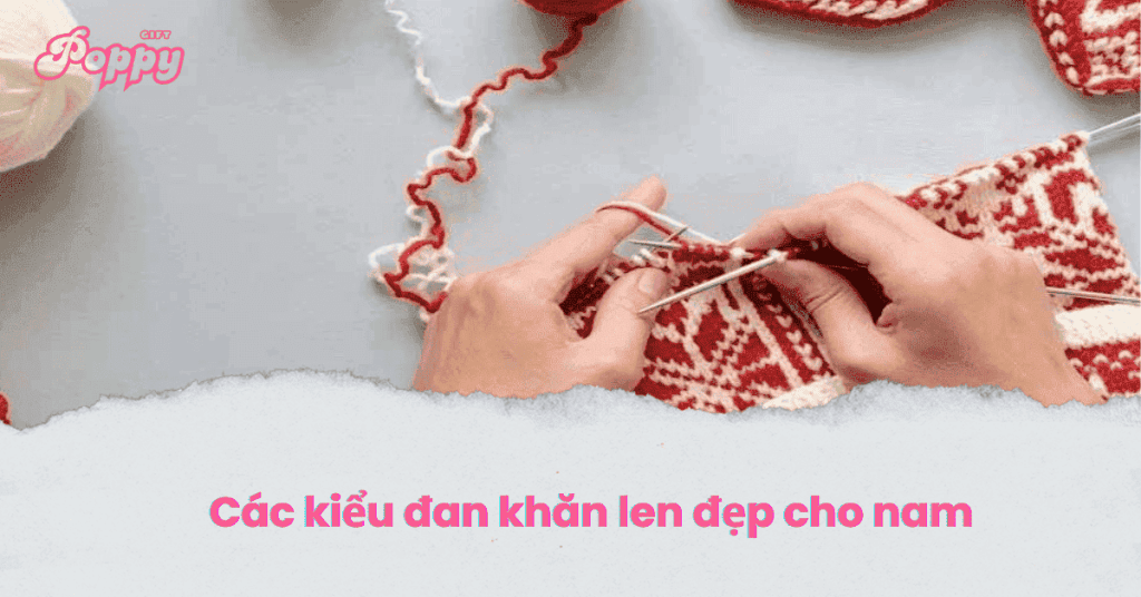 Các kiểu đan khăn len đẹp cho nam