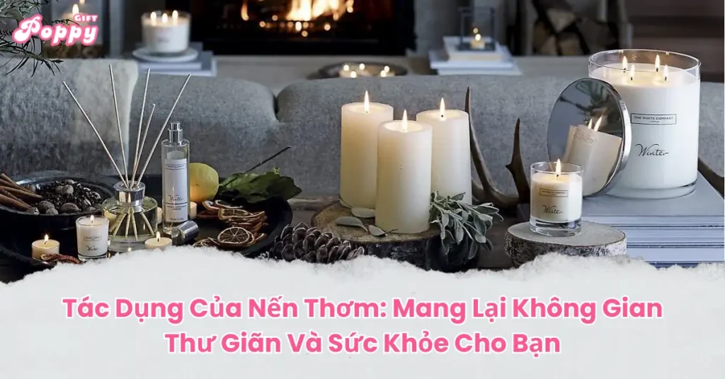 Tác Dụng Của Nến Thơm: Mang Lại Không Gian Thư Giãn Và Sức Khỏe Cho Bạn