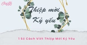 1 Số Cách Viết Thiệp Mời Kỷ Yếu